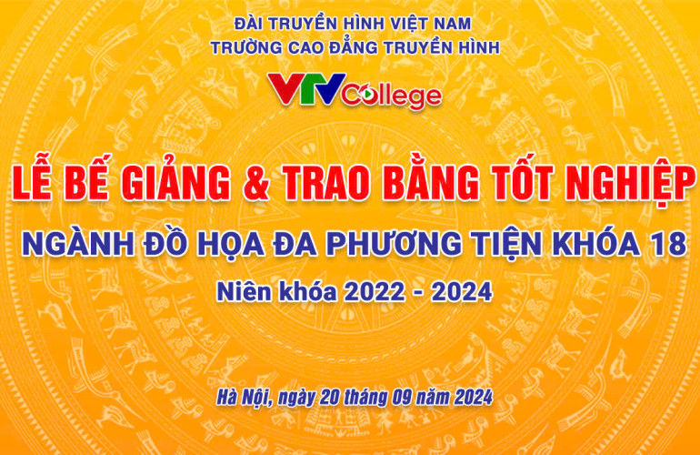 VTV College: Lễ bế giảng và trao bằng tốt nghiệp ngành Đồ họa Đa phương tiện khóa 18,  niên khóa 2022-2024.